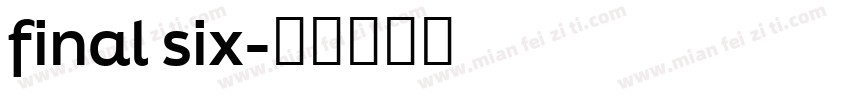 final six字体转换